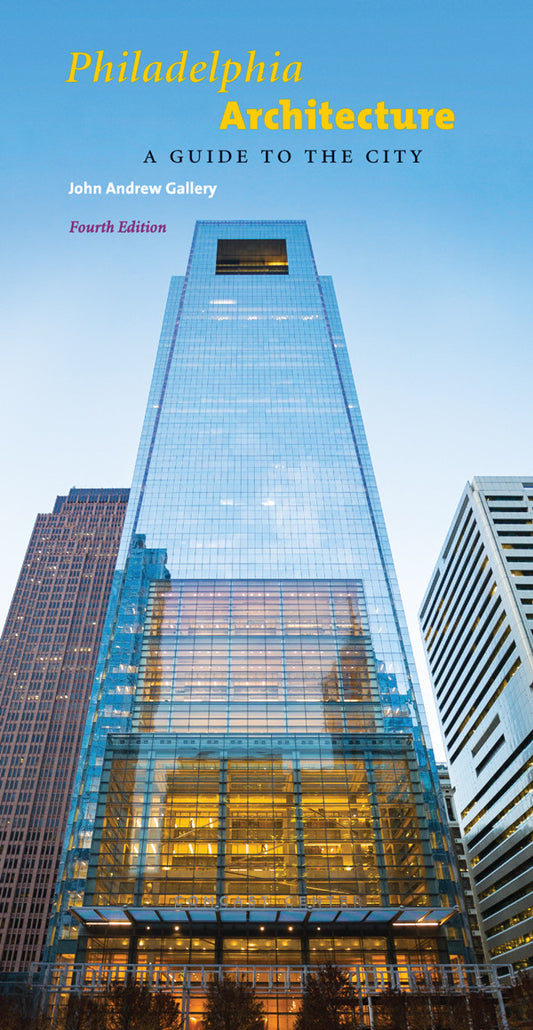 Philadelphia Architecture: A Guide to the City (Fourth Edition)